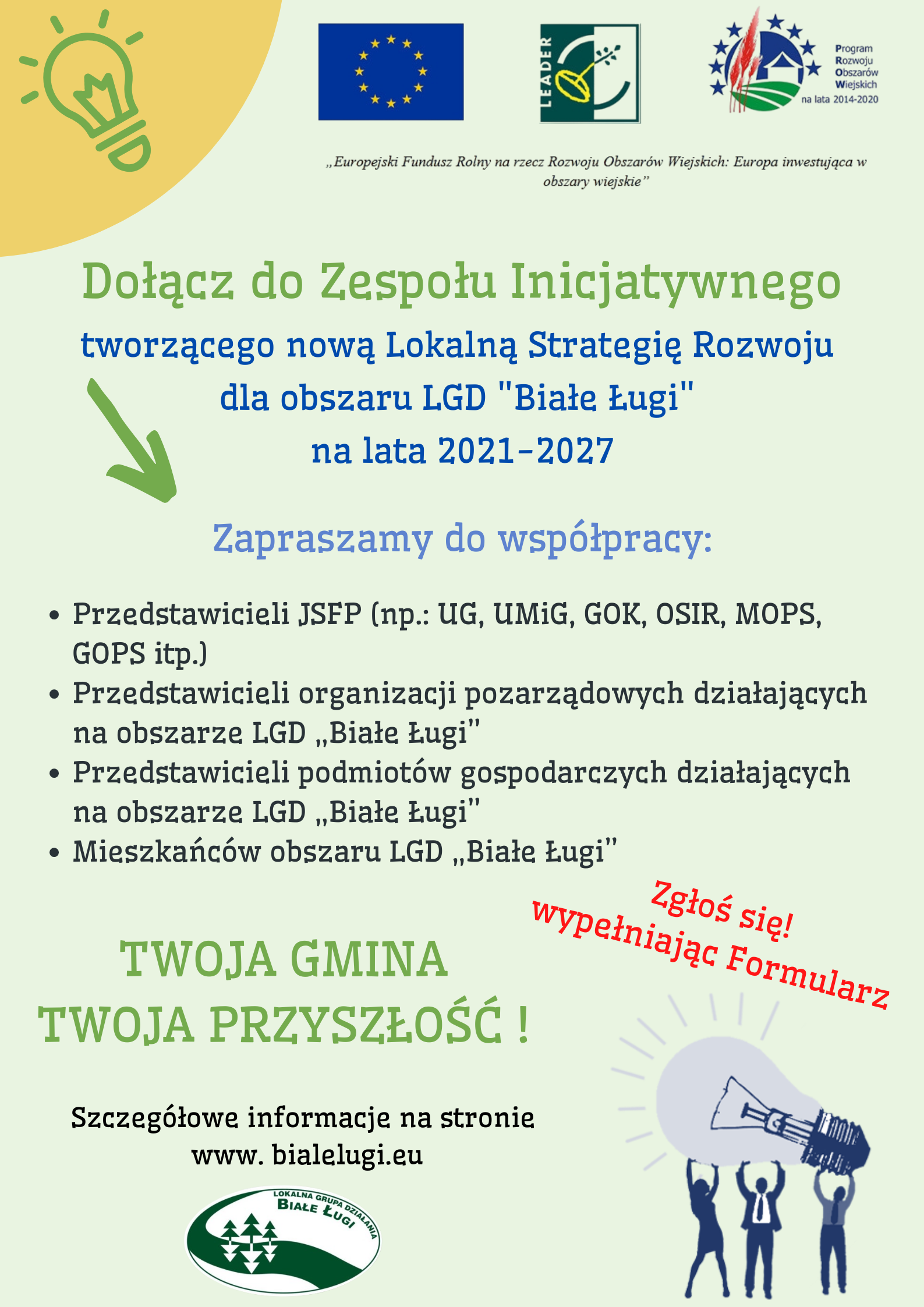 Plakat informacyjny: Jeśli jesteś osobą pomysłową, kreatywną, chcącą rozwijać lokalny potencjał wypełnij Formularz zgłoszeniowy i dołącz do Zespołu Inicjatywnego tworzącego nową Lokalną Strategię Rozwoju dla obszaru LGD 