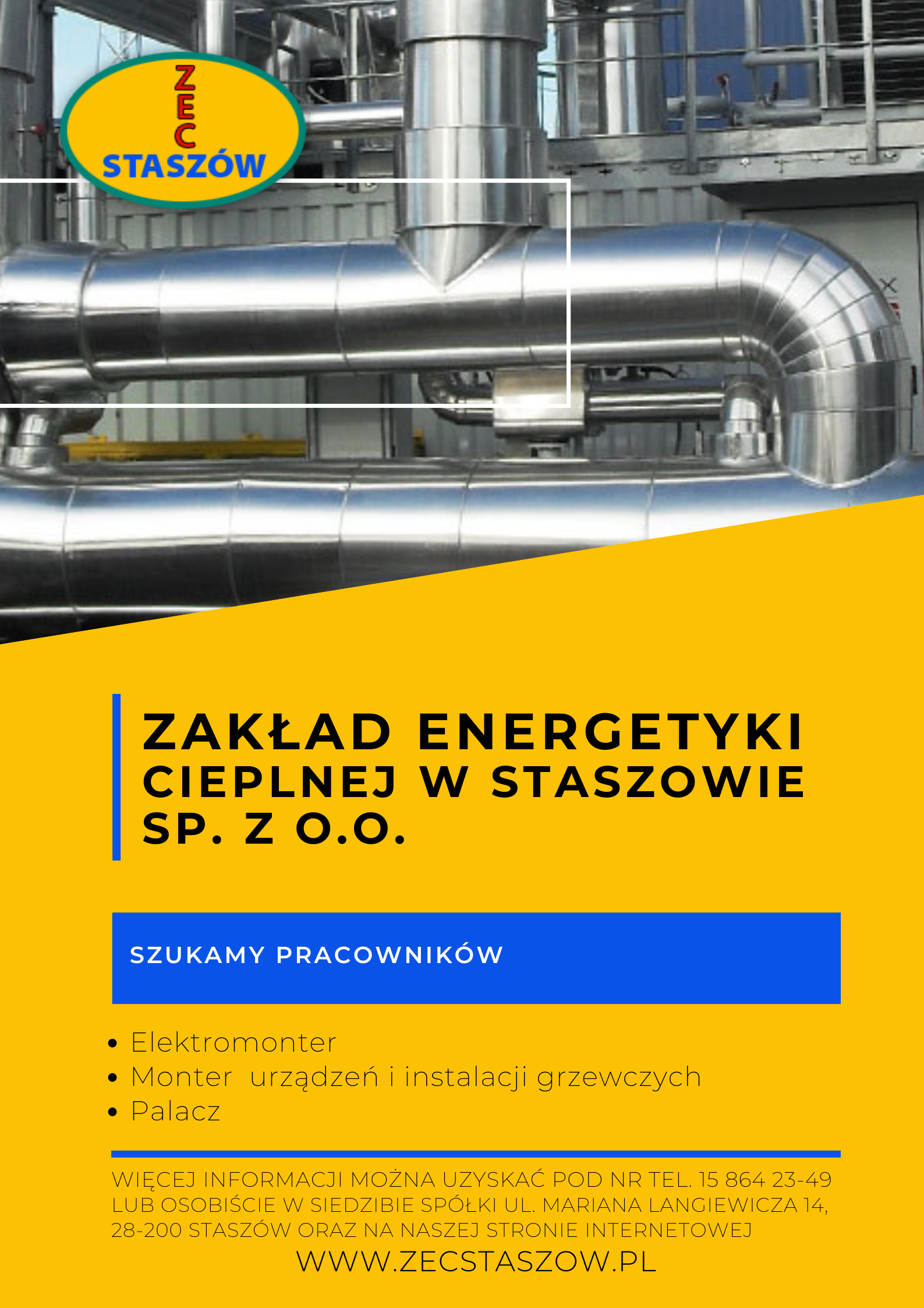 Plakat informacyjny: Zakład Energetyki Cieplnej w Staszowie szuka pracowników na stanowiska: Elektromonter, Monter Urządzeń instalacji grzewczych oraz Palacz. Więcej informacji można uzyskać pod nr. tel. 15 864 23-49 lub osobiście w siedzibie spółki lub na stronie www.zecstaszow.pl.