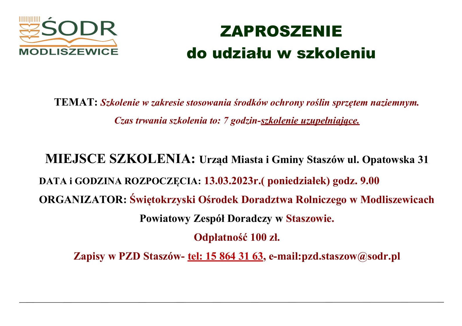 Szkolenie w zakresie stosowania środków ochrony roślin sprzętem naziemnym. Czas trwania szkolenia to: 7 godzin-szkolenie uzupełniające. MIEJSCE SZKOLENIA: Urząd Miasta i Gminy Staszów ul. Opatowska 31.